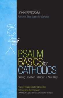 Psalm Basics for Catholics : Seeing Salvation History in a New Way, Paperback Book Psalm Basics for Catholics : Seeing Salvation History in a New Way, Paperback Book