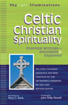 Celtic Christian Spirituality : Essential Writings Annotated & Explained