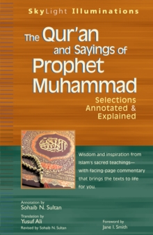 The Qur'an and Sayings of Prophet Muhammed : Selections Annotated and Explained