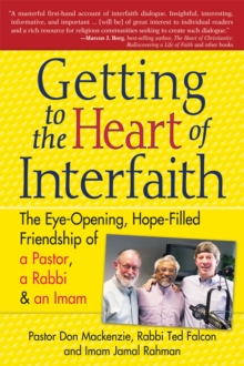 Getting to the Heart of Interfaith e-book : The Eye-Opening, Hope-Filled Friendship of a Pastor, a Rabbi and a Sheikh