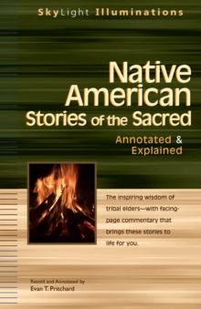 Native American Stories of the Sacred : Annotated and Explained