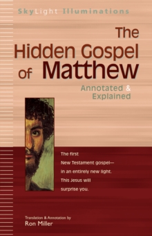 The Hidden Gospel of Matthew : Annotated and Explained