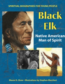 Black Elk : Native American Man of Spirit