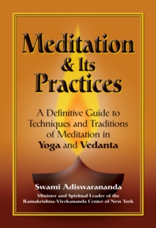 Meditation & Its Practices : A Definitive Guide to Techniques and Traditions of Meditation in Yoga and Vedanta