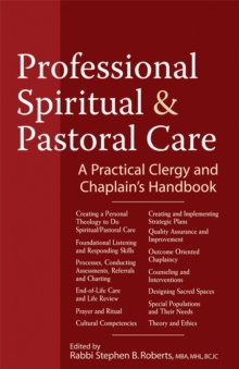 Professional Spiritual & Pastoral Care : A Practical Clergy and Chaplain's Handbook