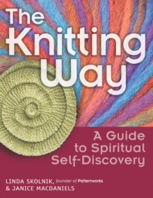 The Knitting Way : A Guide to Spiritual Self-Discovery