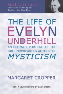 The Life of Evelyn Underhill e-book : An Intimate Portrait of the Ground-Breaking Author of Mysticism