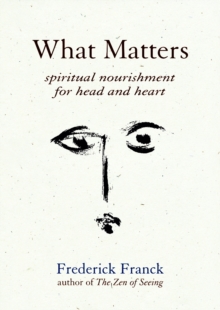 What Matters : Spiritual Nourishment for Head and Heart