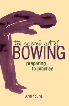 The Sacred Art of Bowing : Preparing to Practice