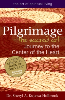 Pilgrimage-The Sacred Art : Journey to the Center of the Heart