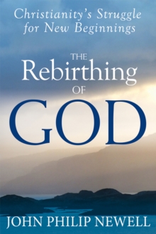 The Rebirthing of God : Christianity'S Struggle for New Beginnings, Hardback Book The Rebirthing of God : Christianity'S Struggle for New Beginnings, Hardback Book