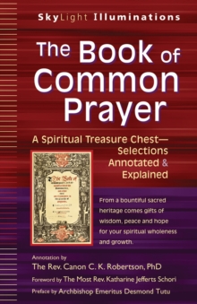 The Book of Common Prayer : A Spiritual Treasure Chest-Selections Annotated & Explained