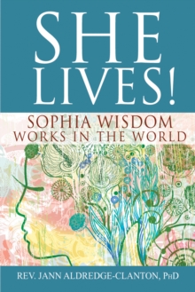 She Lives! : Sophia Wisdom Works in the World