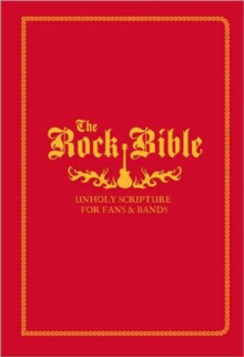 The Rock Bible : Holy Scriptures for Fans and Bands, Paperback Book The Rock Bible : Holy Scriptures for Fans and Bands, Paperback Book
