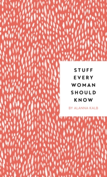 Stuff Every Woman Should Know