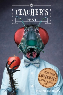 Tales From Lovecraft Middle School #3 : Teacher's Pest, Hardback Book Tales From Lovecraft Middle School #3 : Teacher's Pest, Hardback Book