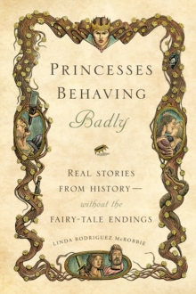 Princesses Behaving Badly, Hardback Book Princesses Behaving Badly, Hardback Book