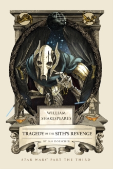 William Shakespeare's Tragedy of the Sith's Revenge, Hardback Book William Shakespeare's Tragedy of the Sith's Revenge, Hardback Book