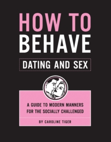 How to Behave: Dating and Sex