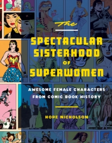 The Spectacular Sisterhood Of Superwomen, Hardback Book The Spectacular Sisterhood Of Superwomen, Hardback Book