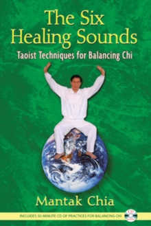 The Six Healing Sounds : Taoist Techniques for Balancing Chi