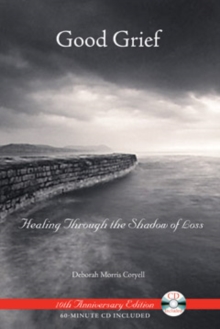 Good Grief : Healing Through the Shadow of Loss, Paperback Book Good Grief : Healing Through the Shadow of Loss, Paperback Book