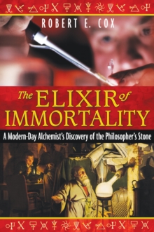 The Elixir of Immortality : A Modern-Day Alchemist's Discovery of the Philosopher's Stone, Paperback / softback Book The Elixir of Immortality : A Modern-Day Alchemist's Discovery of the Philosopher's Stone, Paperback / softback Book