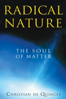 Radical Nature : The Soul of Matter, Paperback / softback Book Radical Nature : The Soul of Matter, Paperback / softback Book