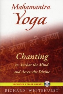 Mahamantra Yoga* : Chanting to Anchor the Mind and Access the Divine, Paperback / softback Book Mahamantra Yoga* : Chanting to Anchor the Mind and Access the Divine, Paperback / softback Book