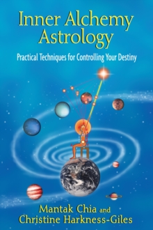 Inner Alchemy Astrology : Practical Techniques for Controlling Your Destiny, Paperback / softback Book Inner Alchemy Astrology : Practical Techniques for Controlling Your Destiny, Paperback / softback Book