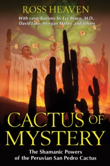 Cactus of Mystery : The Shamanic Powers of the Peruvian San Pedro Cactus, Paperback / softback Book Cactus of Mystery : The Shamanic Powers of the Peruvian San Pedro Cactus, Paperback / softback Book