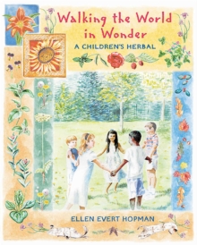 Walking the World in Wonder : A Children's Herbal