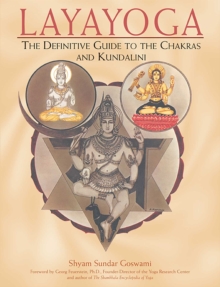 Layayoga : The Definitive Guide to the Chakras and Kundalini