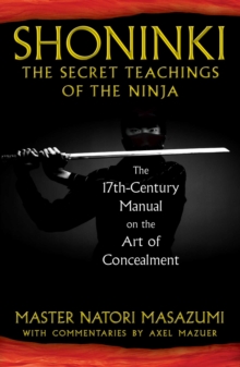 Shoninki: The Secret Teachings of the Ninja : The 17th-Century Manual on the Art of Concealment