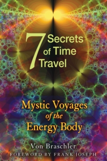 Seven Secrets of Time Travel : Mystic Voyages of the Energy Body