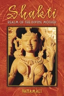 Shakti : Realm of the Divine Mother