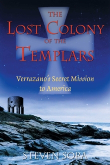 The Lost Colony of the Templars : Verrazano's Secret Mission to America