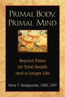 Primal Body, Primal Mind : Beyond Paleo for Total Health and a Longer Life