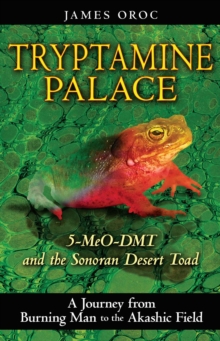 Tryptamine Palace : 5-MeO-DMT and the Sonoran Desert Toad