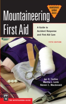 Mountaineering First Aid : A Guide to Accident Response and First Aid Care