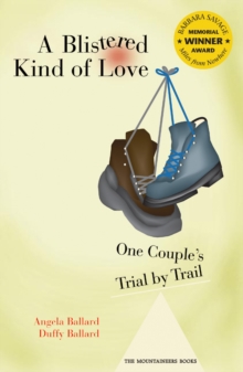 A Blistered Kind of Love : One Couple's Trial by Trail