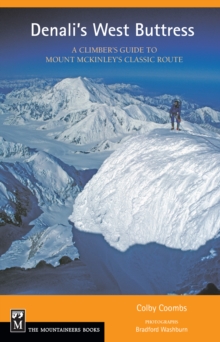 Denali's West Buttress : A Climber's Guide to Mt. McKinley's Classic Route