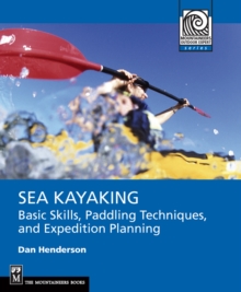 Sea Kayaking : Basic Skills, Paddling Techniques, and Expedition Planning