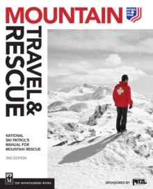 Mountain Travel & Rescue : National Ski Patrol's Manual for Mountain Rescue