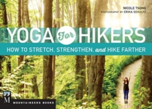 Yoga for Hikers : How to Stretch, Strengthen, and Hike Farther