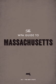 The WPA Guide to Massachusetts : The Bay State