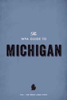 The WPA Guide to Michigan : The Great Lakes State