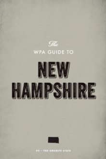 The WPA Guide to New Hampshire : The Granite State