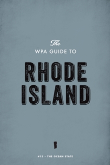 The WPA Guide to Rhode Island : The Ocean State