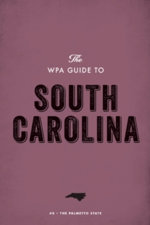 The WPA Guide to South Carolina : The Palmetto State